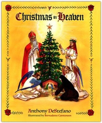 Christmas in Heaven ( by Anthony DeStefano)