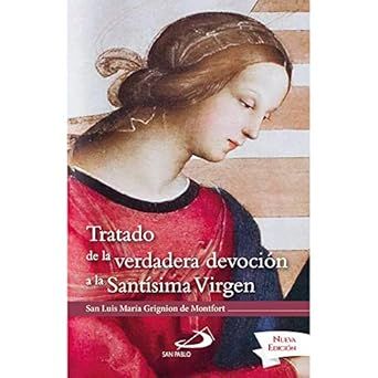 TRATADO DE LA VERDADERA DEVOCION A LA SANTISIMA VIRGEN