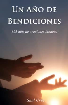 Un Año de Bendiciones: 365 días de oraciones bíblicas