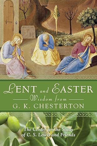 Lent and Easter Wisdom from G. K. Chesterton
