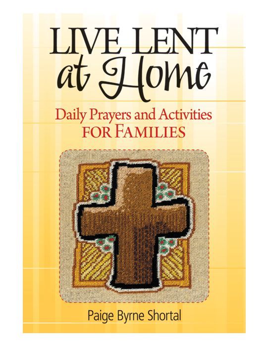 Live Lent at Home Daily Prayers and Activities for Families