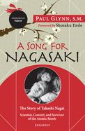 A Song for Nagasaki - The Story of Takashi Nagai a Scientist, Convert, and Survivor of the Atomic Bomb