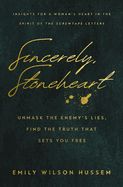 Sincerely, Stoneheart: Unmask the Enemy&#39;s Lies, Find the Truth That Sets You Free