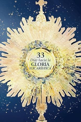 33 días hacia la gloria eucarística