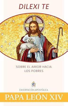 Dilexi Te: Sobre El Amor Hacia Los Pobres, Papa Leon XIV