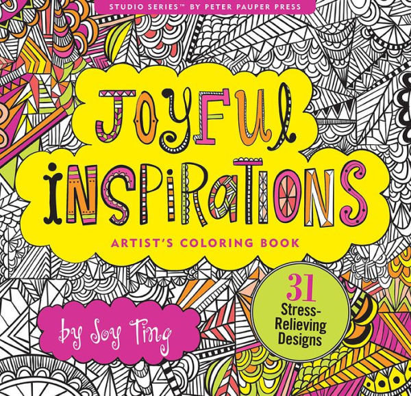 Joyful Inspirations Artist&#39;s Coloring Book (31 Stress-Relieving Designs)