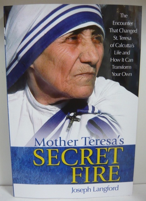 Mother Teresa&#39;s Secret Fire