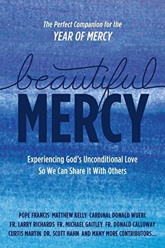 Beautiful Mercy: Experiencing God&#39;s Unconditional Love So We Can Share It With Others - Softcover