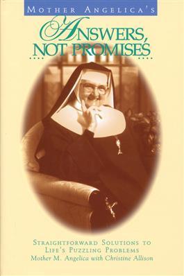 Mother Angelica&#39;s Answers, Not Promises