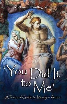 You Did It To Me: A Practical Guide to Mercy in Action