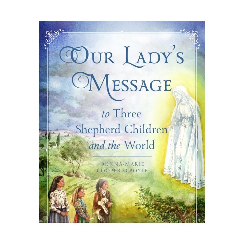 Our Lady&#39;s Message to Three Shepherd Children and the World