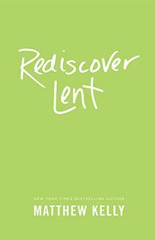 Rediscover Lent