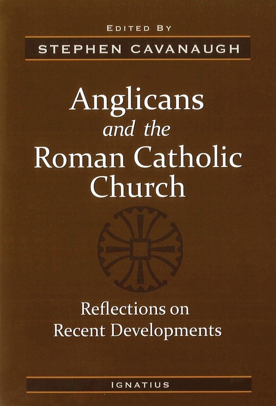 Anglicans and the Roman Catholic Church: Reflections on Recent Developments