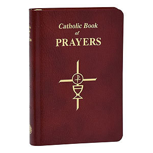 CATHOLIC BOOK OF PRAYERS (Burg Leather/Large Print)