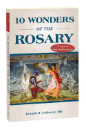 10 Wonders of the Rosary .  Calloway, Donald H, MIC (Author)