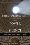 The Power of Silence: Against the Dictatorship of Noise   Cardinal Robert Sarah (Author), Diat, Nicolas