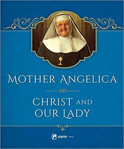 Mother Angelica on Christ and Our Lady