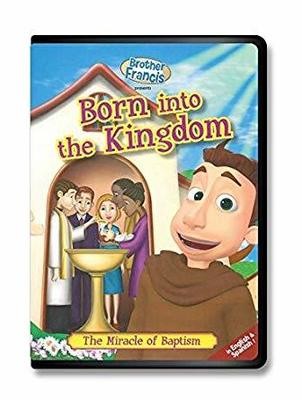 Brother Francis - Born Into the Kingdom: The Miracle of Baptism