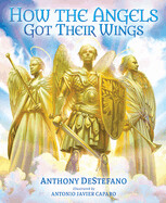 How the Angels Got Their Wings by Anthony DeStefano