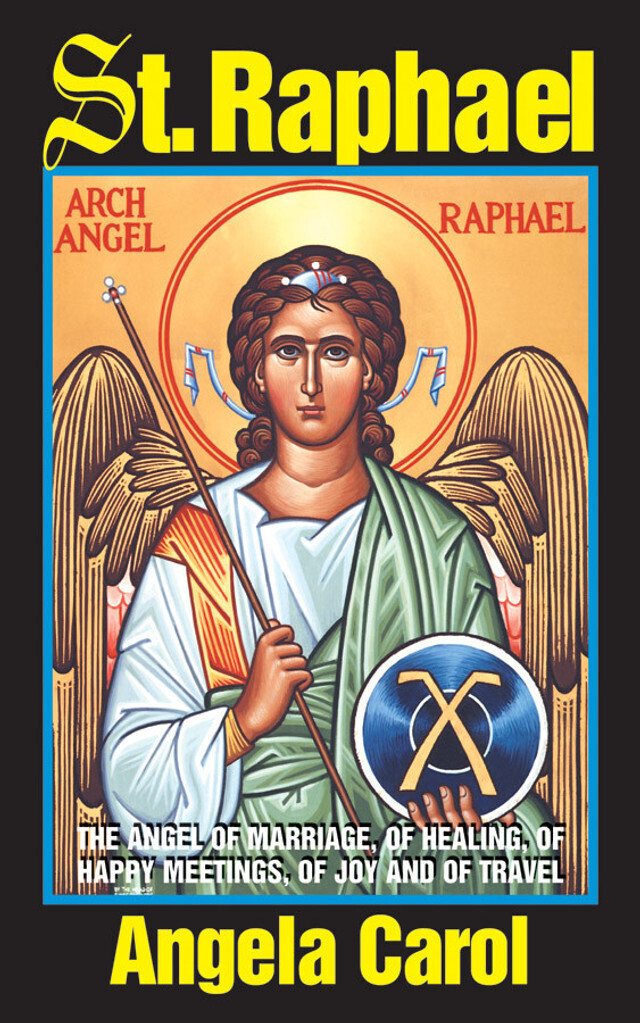 St. Raphael: Angel of Marriage, of Healing, of Happy Meetings, of Joy and of Travel- booklet
