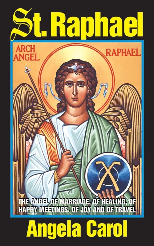 St. Raphael: Angel of Marriage, of Healing, of Happy Meetings, of Joy and of Travel- booklet