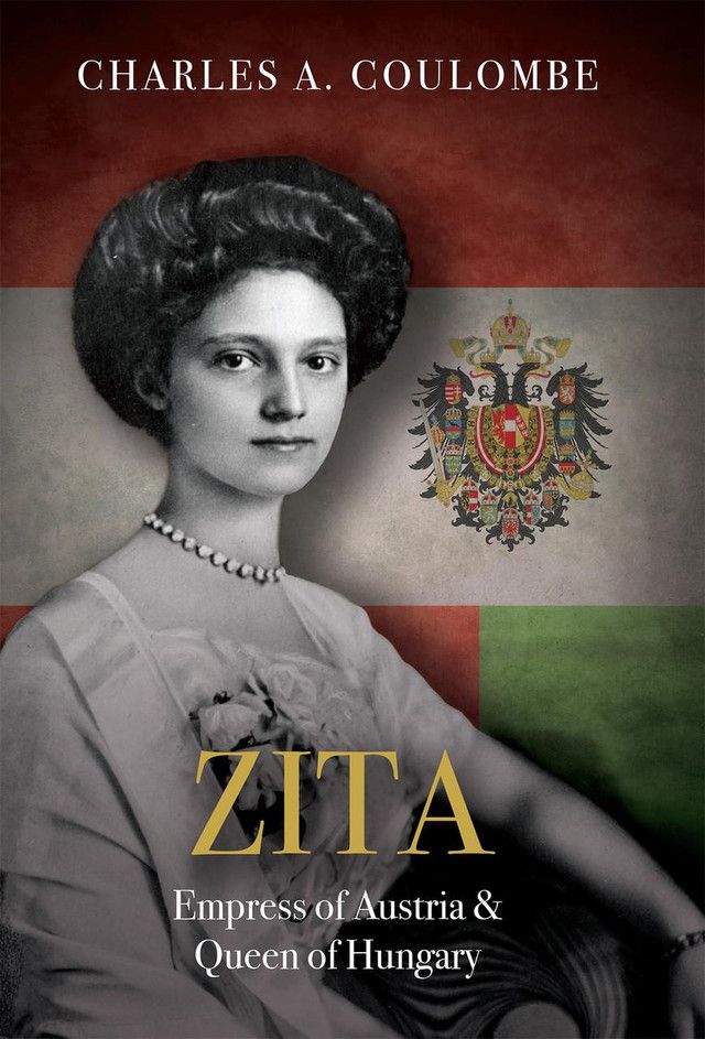 Zita: Empress of Austria and Queen of Hungary