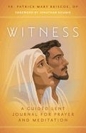 Witness: A Guided Lent Journal for Prayer and Meditation