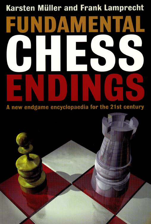Fundamental Chess Endings by Karsten Mueller &amp; Frank Lamprecht