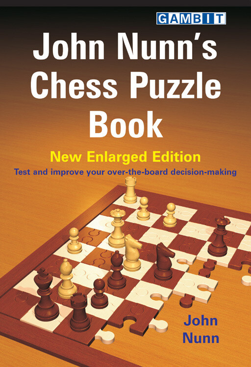 John Nunn&#39;s Chess Puzzle book - New enlarged edition by John Nunn