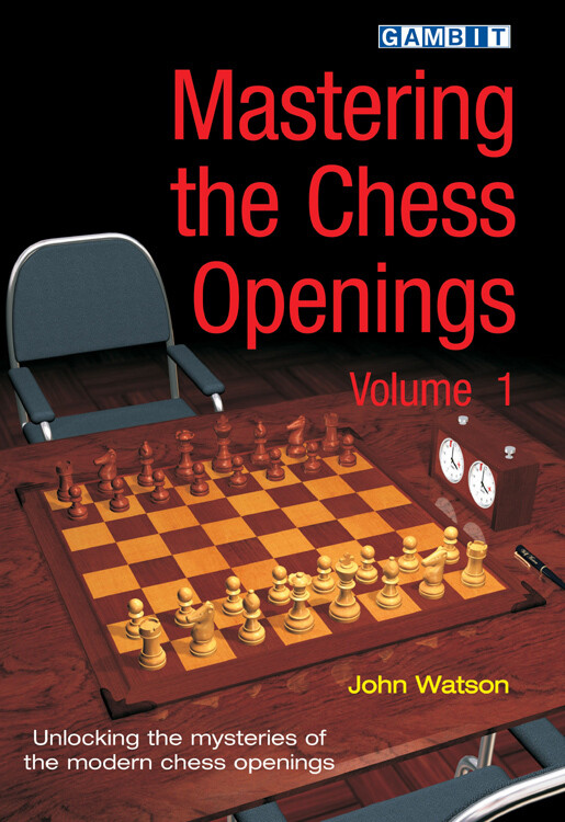 Mastering the chess openings Vol.1 by John Watson