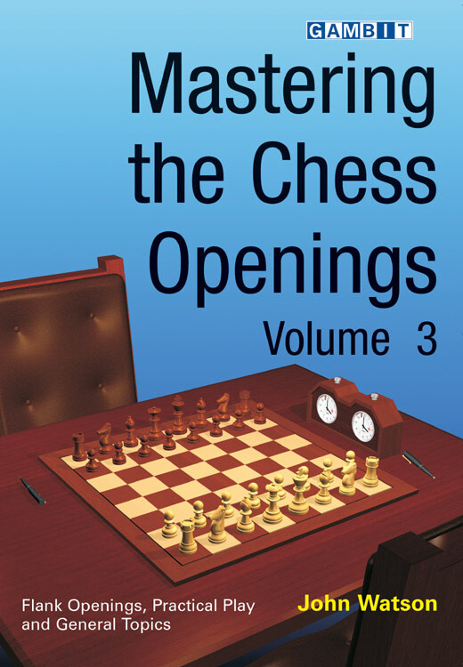 Mastering the chess openings Vol.3 by John Watson