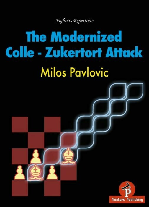 The Modernized Colle - Zukertort Attack by Milos Pavlovic