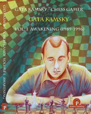 Gata Kamsky - Chess Gamer, Volume 1: The Awakening 1989-1996 by Gata Kamsky