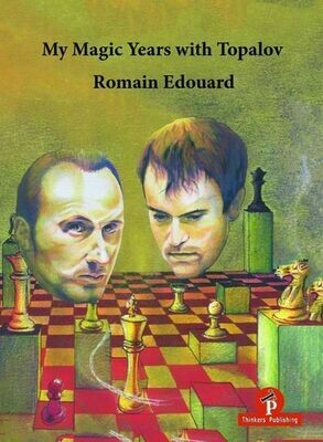 My Magic Years with Topalov by Romain Edouard