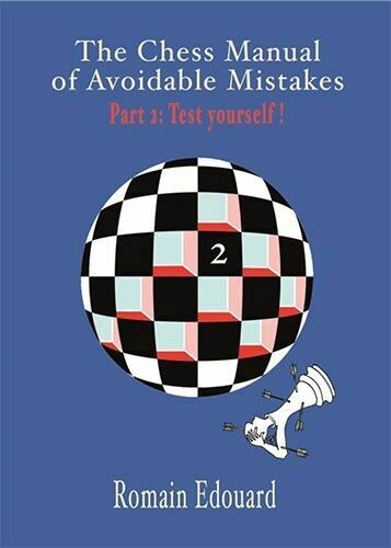 The Chess Manual of Avoidable Mistakes Vol. 2: Test Yourself by Romain Edouard