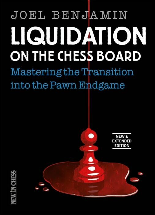 Liquidation on the Chess Board - New and Extended Edition: Mastering the Transition into the Pawn Ending by Joel Benjamin