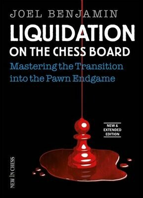 Liquidation on the Chess Board - New and Extended Edition: Mastering the Transition into the Pawn Ending by Joel Benjamin