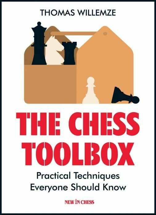 The Chess Toolbox: Practical Techniques Everyone Should Know by Thomas Willemze