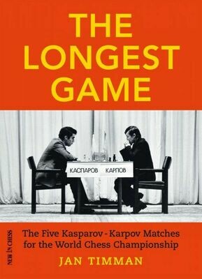 The Longest Game: The Five Kasparov — Karpov Matches for the World Chess Championship by Jan Timman