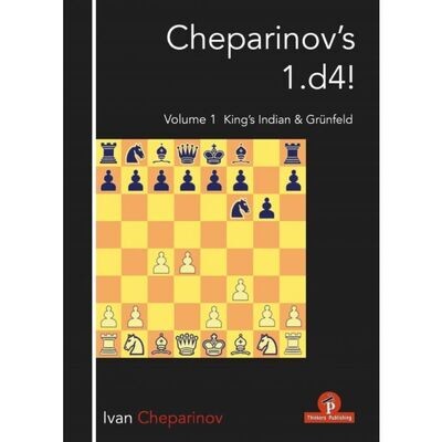 Cheparinov&#39;s 1. d4! Volume 1 :King&#39;s Indian and Grünfeld by Ivan Cheparinov