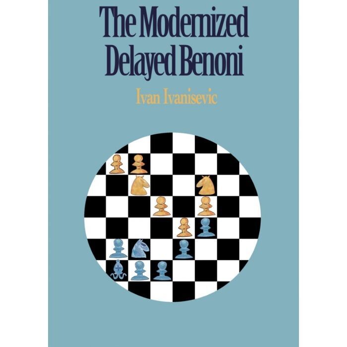 The Modernized Delayed Benoni A useful guide for both sides by Ivan Ivanisevic