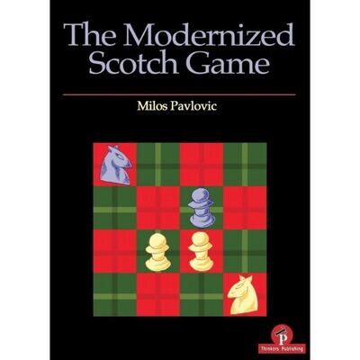 The Modernized Scotch Game : A Complete Repertoire for White and Black by Milos Pavlovic