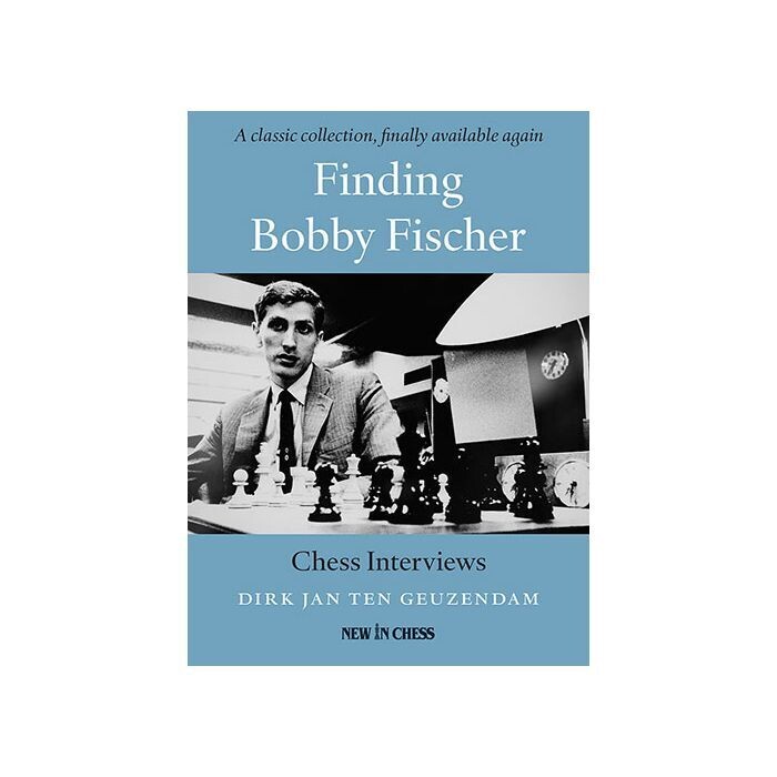 Finding Bobby Fischer : Chess Interviews by Dirk Jan Ten Geuzendam
