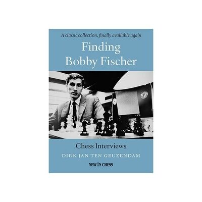 Finding Bobby Fischer : Chess Interviews by Dirk Jan Ten Geuzendam