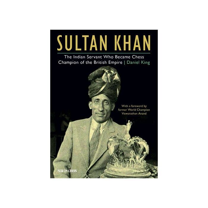 Sultan Khan : Chess Champion of the British Empire by Daniel King (Paperback)