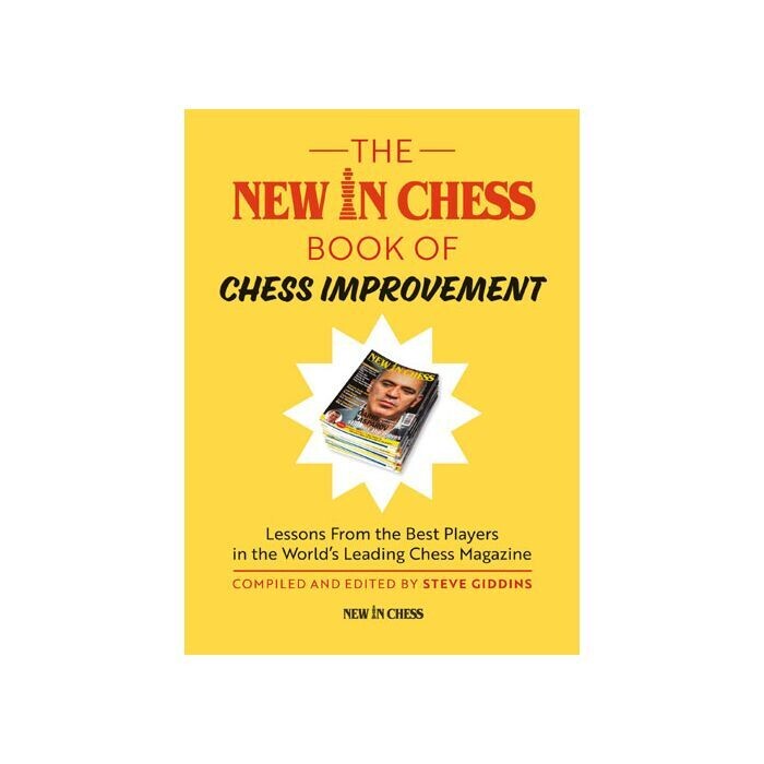 The New In Chess Book of Chess Improvement : Lessons From the Best Players in the World by Steve Giddins