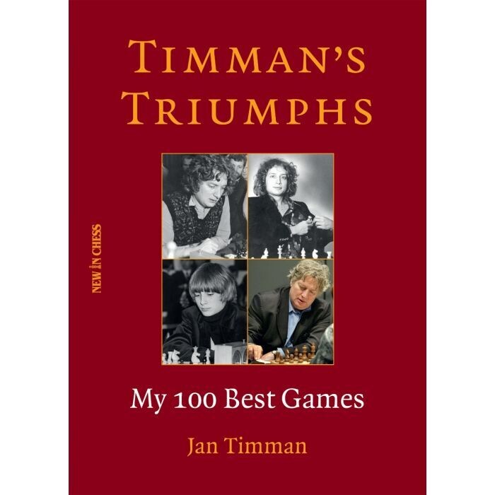 Timman&#39;s Triumphs : My 100 Best Games by Jan Timman