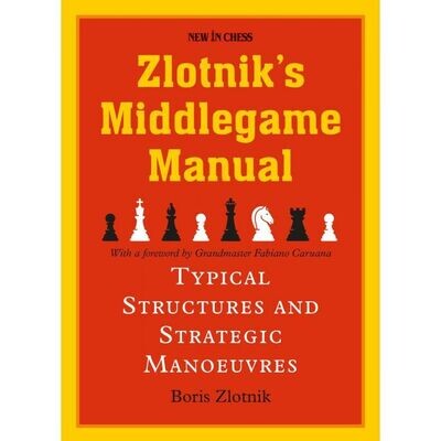 Zlotnik&#39;s Middlegame Manual : Typical Structures and Strategic Manoeuvres by Boris Zlotznik