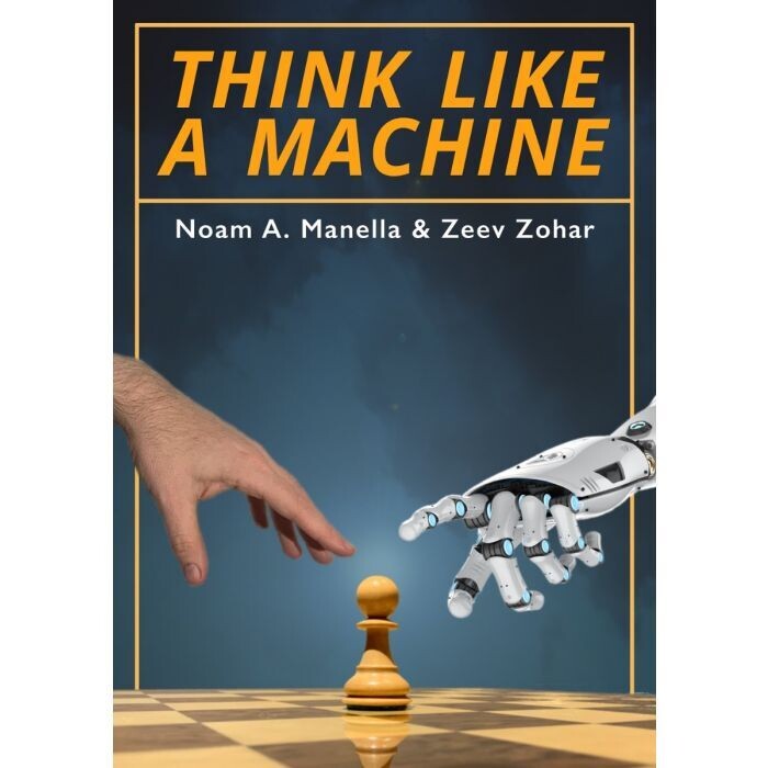 Think Like A Machine: By Noam Manella, Zeev Zo (Hardcover)