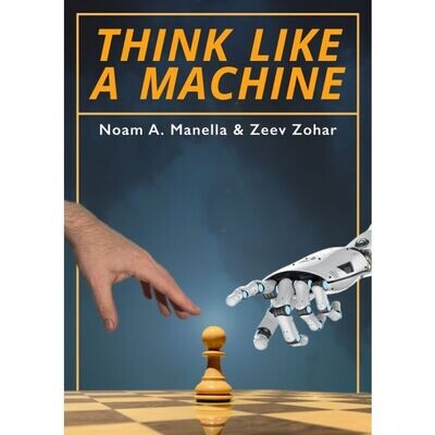 Think Like A Machine: By Noam Manella, Zeev Zo (Hardcover)